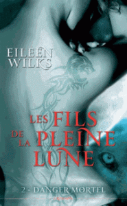 les-fils-de-la-pleine-lune-tome-2-danger-mortel-eileen-wilks-9782809431636